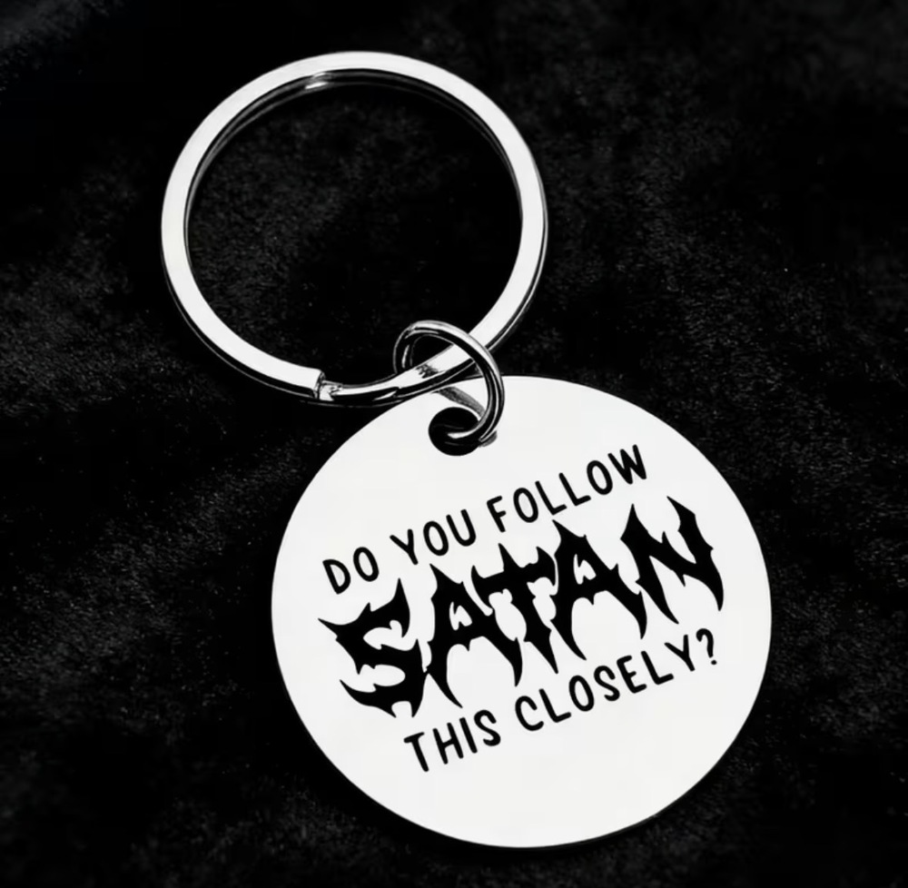 3/$25 Do You Follow Satan This Closely Stainless Steel Keychain NEW